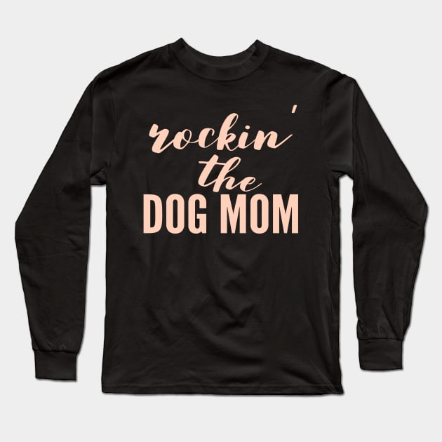 Rockin' The Dog Mom Long Sleeve T-Shirt by Happy - Design